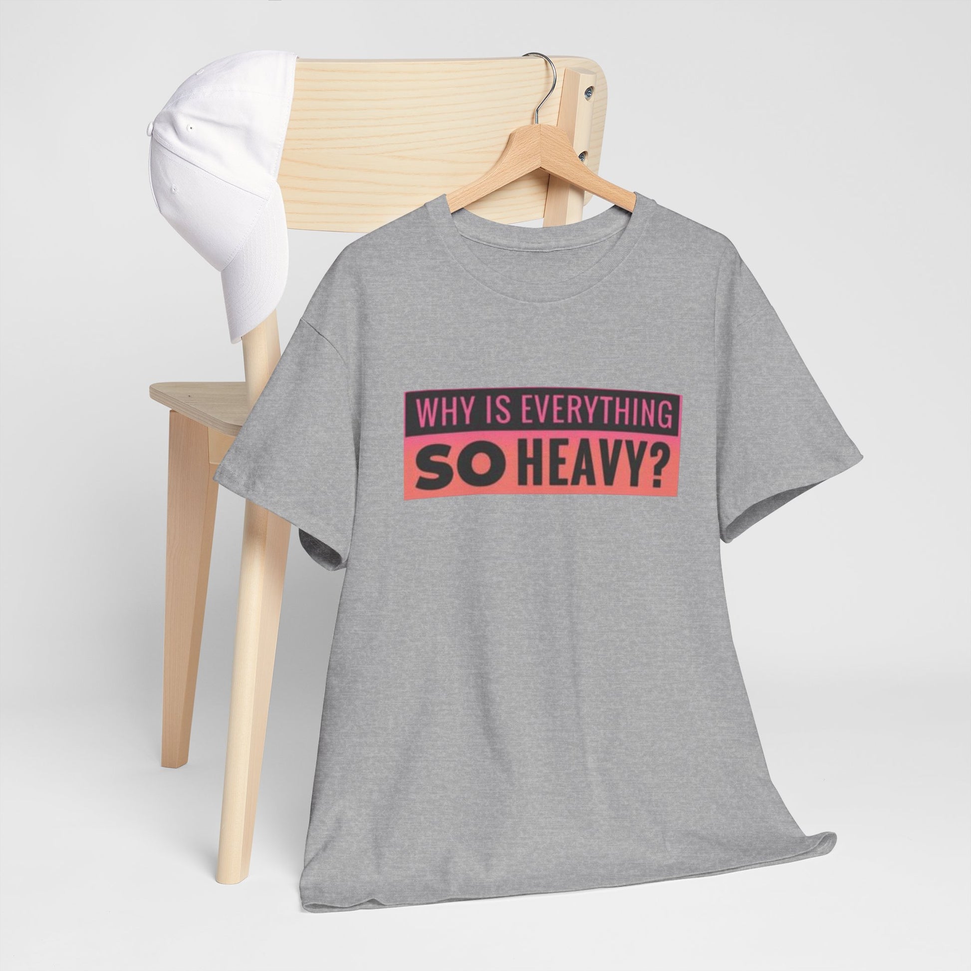 "Why Is Everything So Heavy?" – Funny Gym Shirt