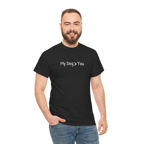 My Dog > You – Hilarious & Honest Dog Lover Shirt