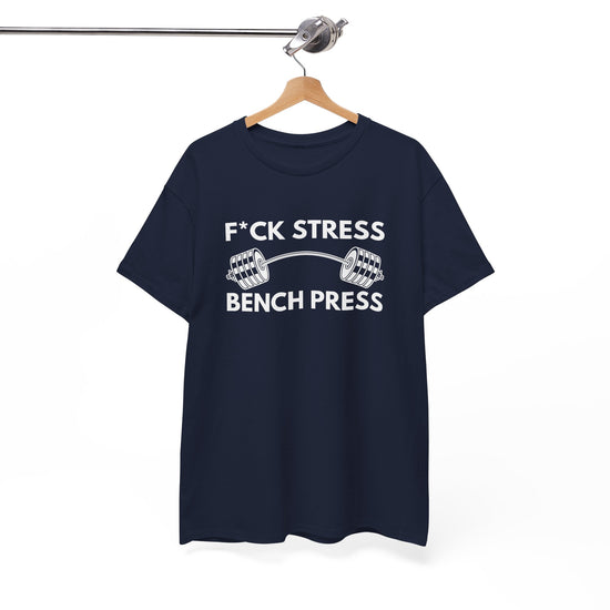 F*ck Stress, Bench Press – Because Stress Doesn’t Stand a Chance