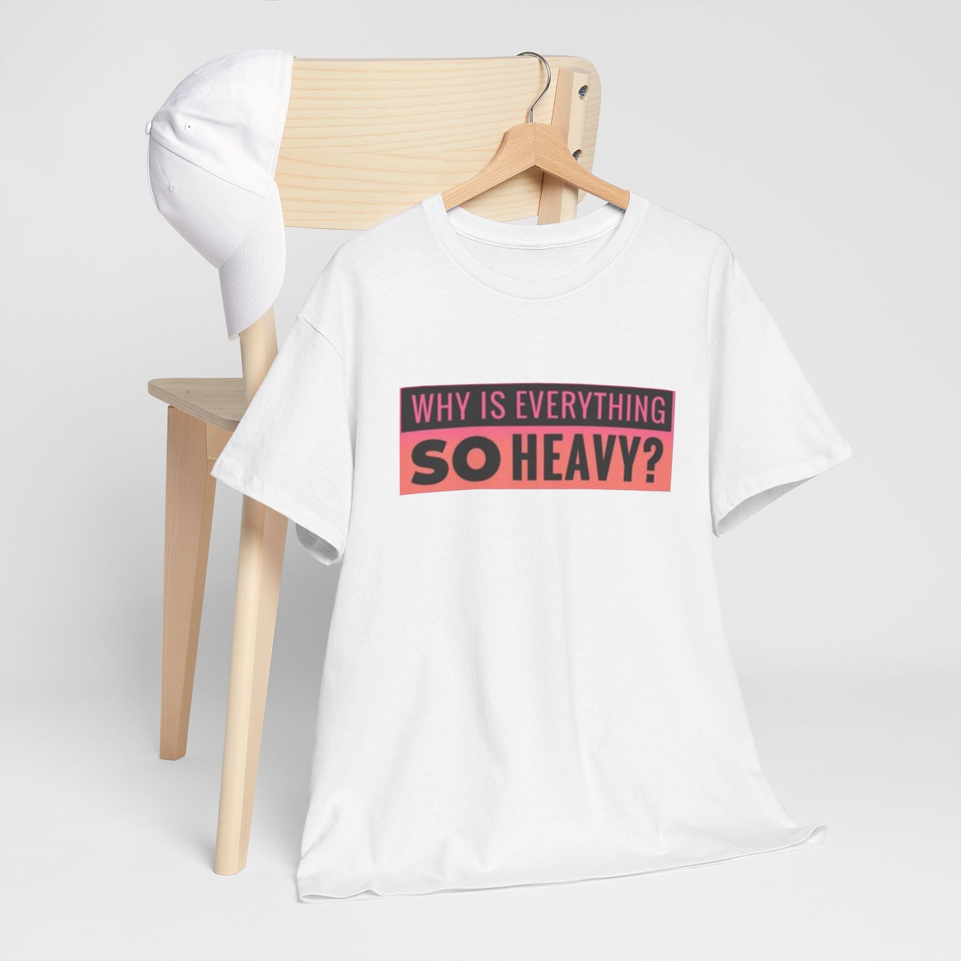 "Why Is Everything So Heavy?" – Funny Gym Shirt