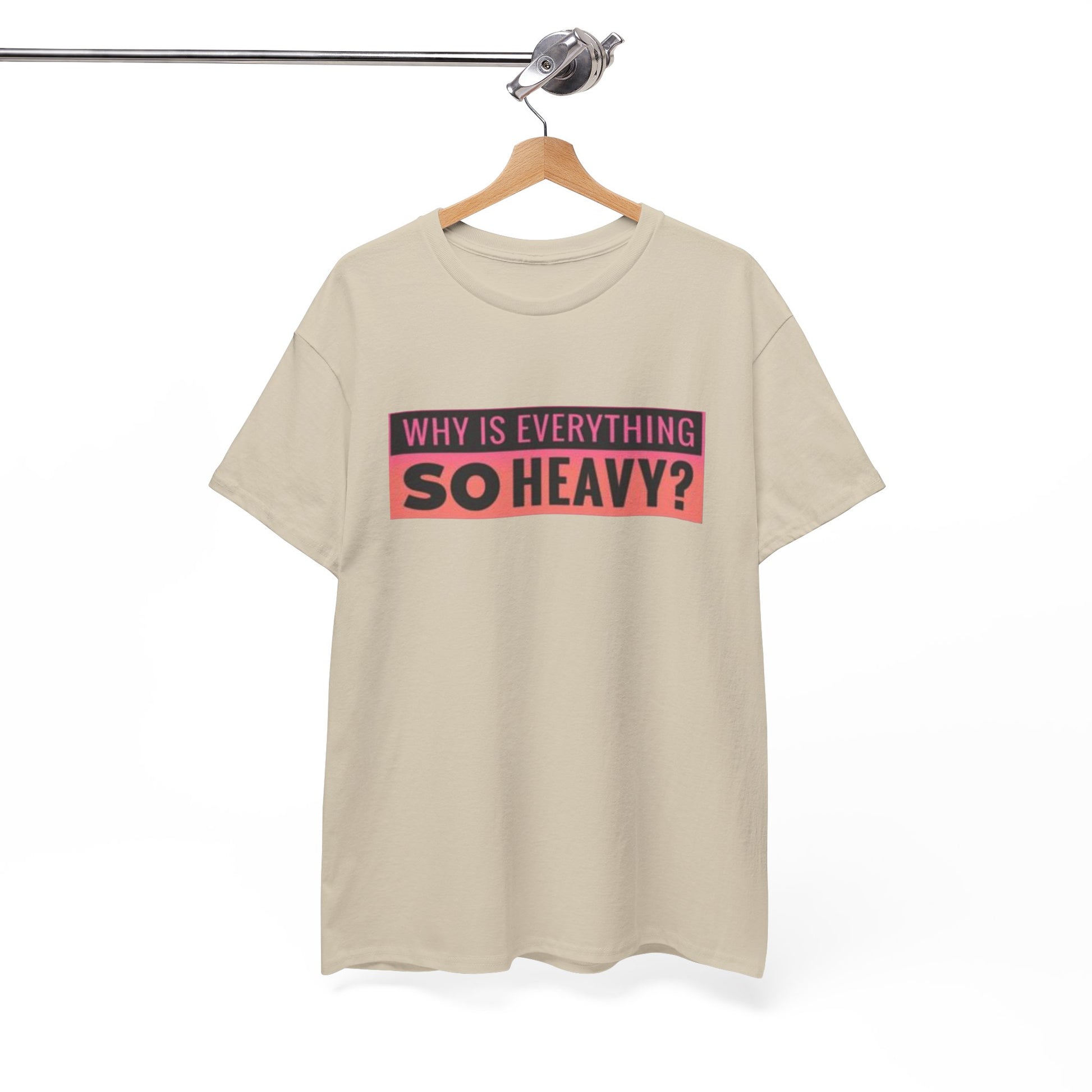 "Why Is Everything So Heavy?" – Funny Gym Shirt