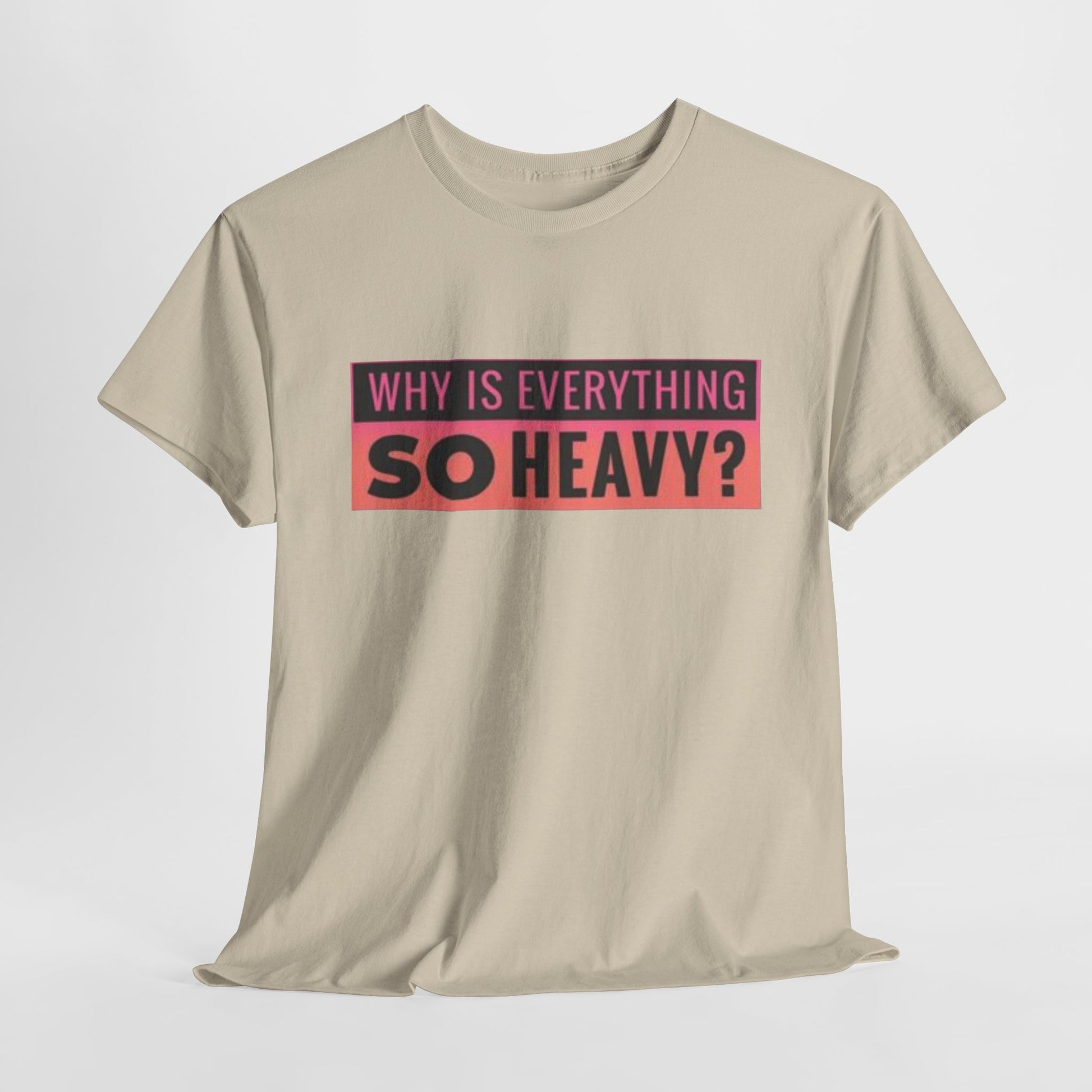 "Why Is Everything So Heavy?" – Funny Gym Shirt