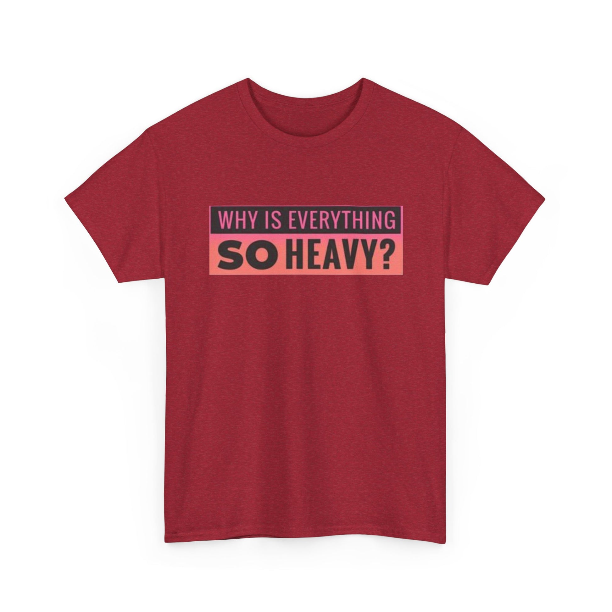 "Why Is Everything So Heavy?" – Funny Gym Shirt