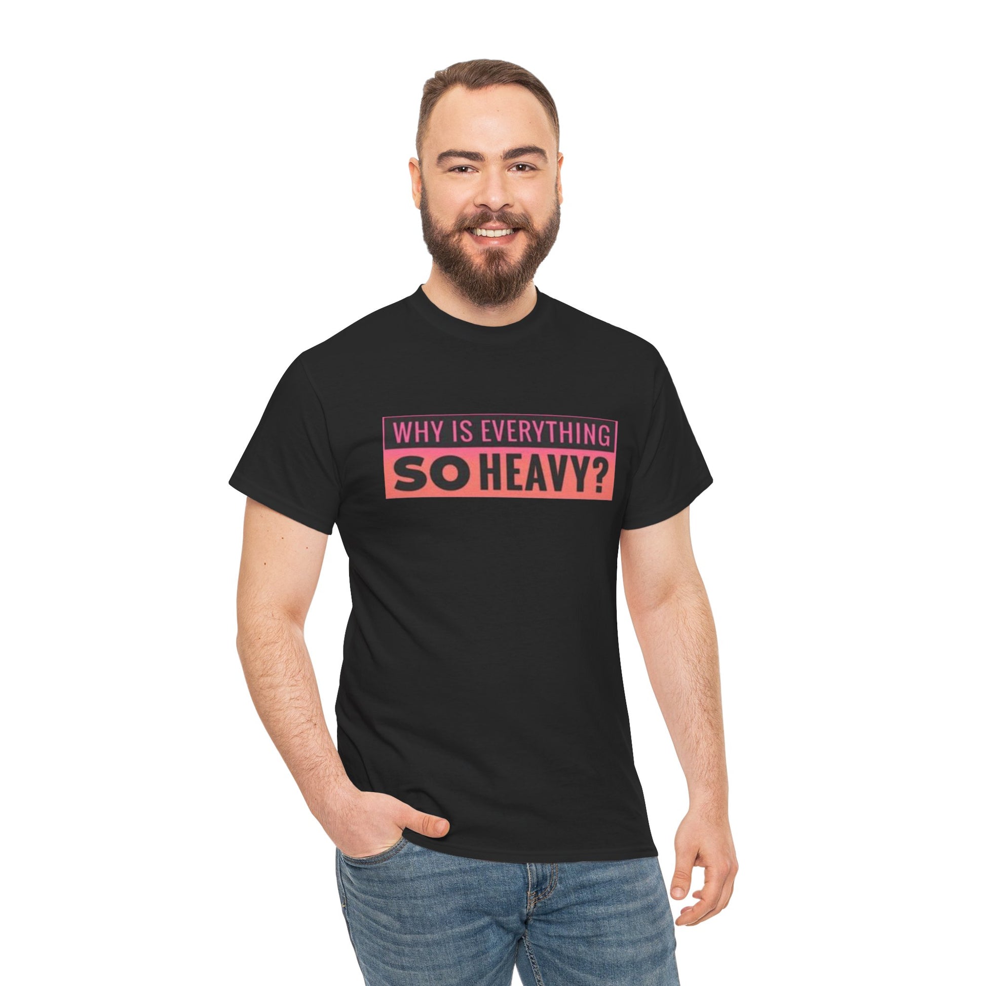 "Why Is Everything So Heavy?" – Funny Gym Shirt