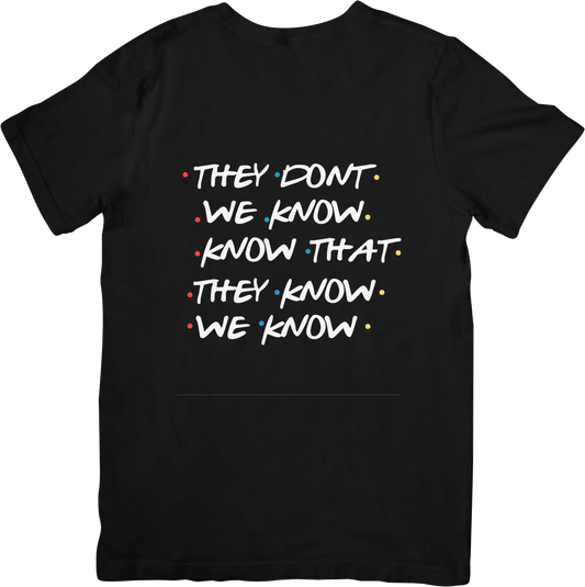 They Don’t Know That We Know They Know We Know - The Ultimate Friends Inception Tee - FunkyMunky