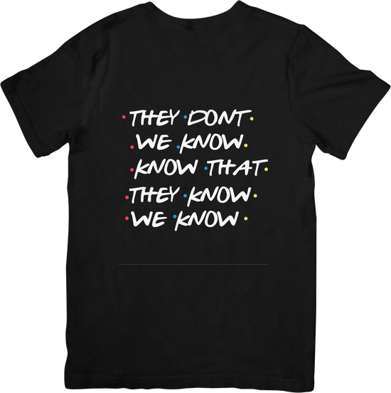 They Don’t Know That We Know They Know We Know - The Ultimate Friends Inception Tee - FunkyMunky