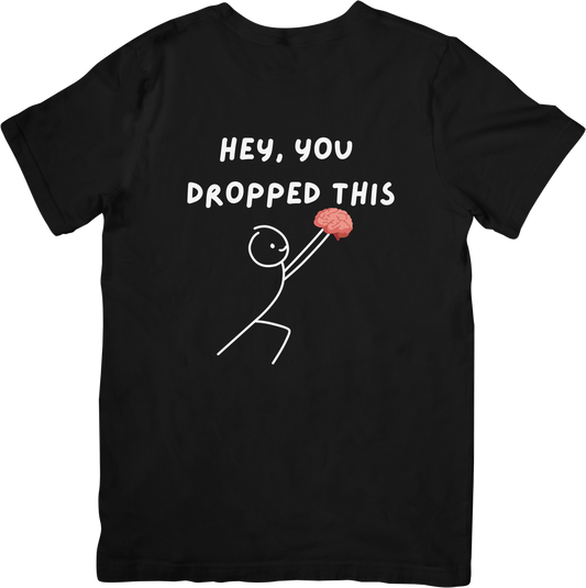 Hey, You Dropped This Funny Brain T-Shirt – Clever & Quirky Design - FunkyMunky