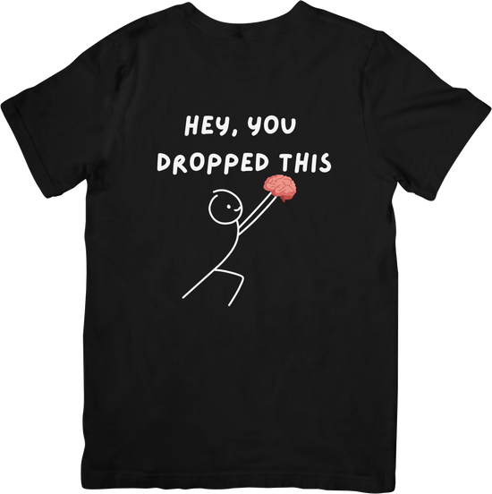 Hey, You Dropped This Funny Brain T-Shirt – Clever & Quirky Design - FunkyMunky