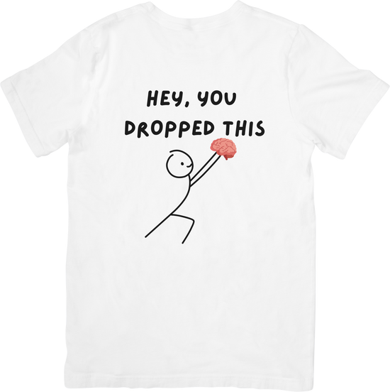 Hey, You Dropped This Funny Brain T-Shirt – Clever & Quirky Design - FunkyMunky