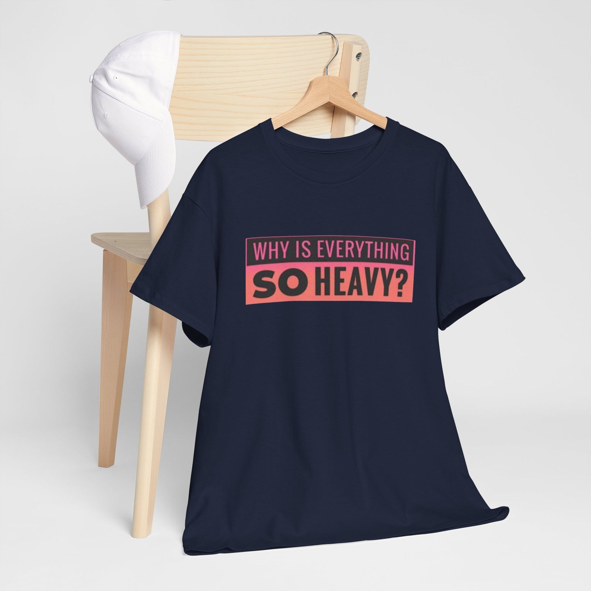 "Why Is Everything So Heavy?" – Funny Gym Shirt