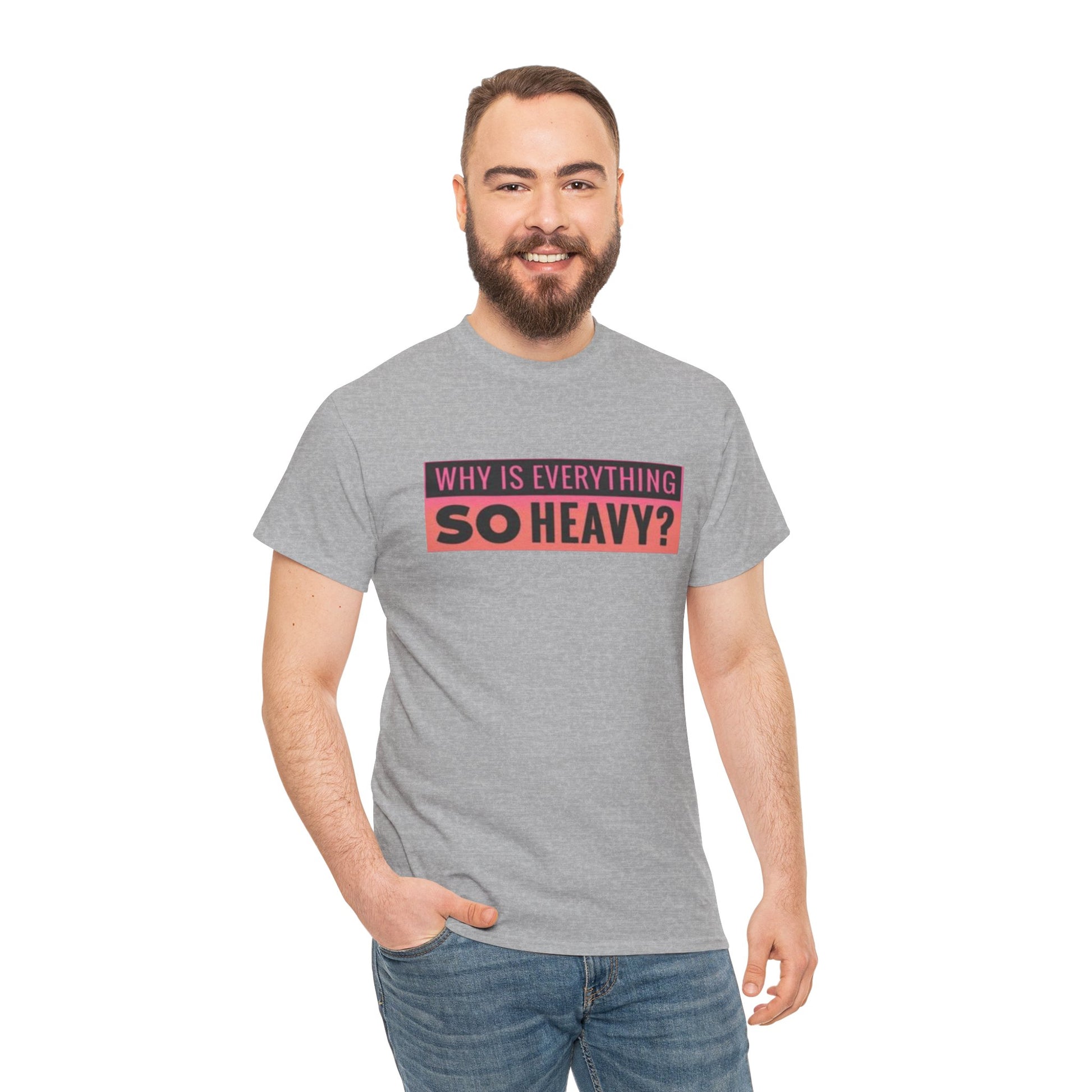 "Why Is Everything So Heavy?" – Funny Gym Shirt